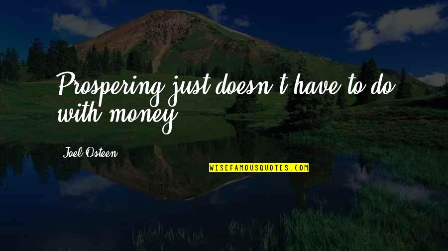Nkhensani On Muvhango Quotes By Joel Osteen: Prospering just doesn't have to do with money.