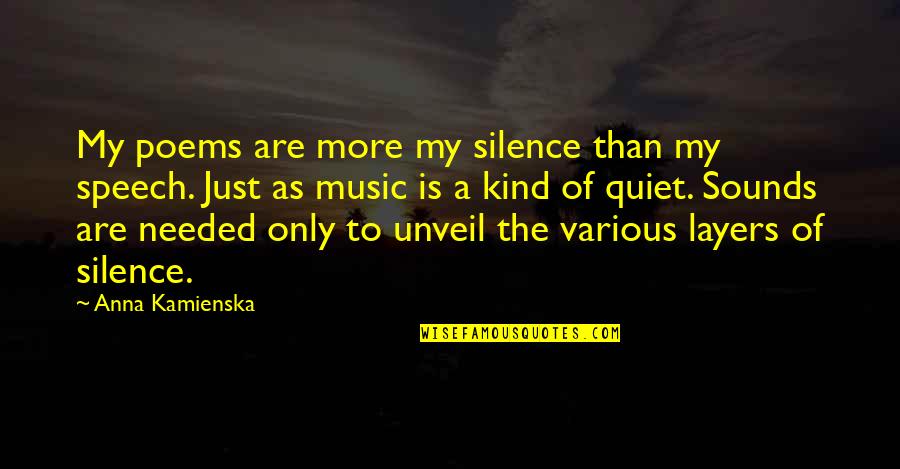 Nkia5904 Quotes By Anna Kamienska: My poems are more my silence than my