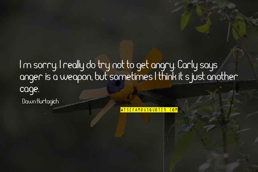 Nkiruka Chuba Quotes By Dawn Kurtagich: I'm sorry. I really do try not to Nkiruka Chuba Quotes By Dawn Kurtagich: I'm sorry. I really do try not to