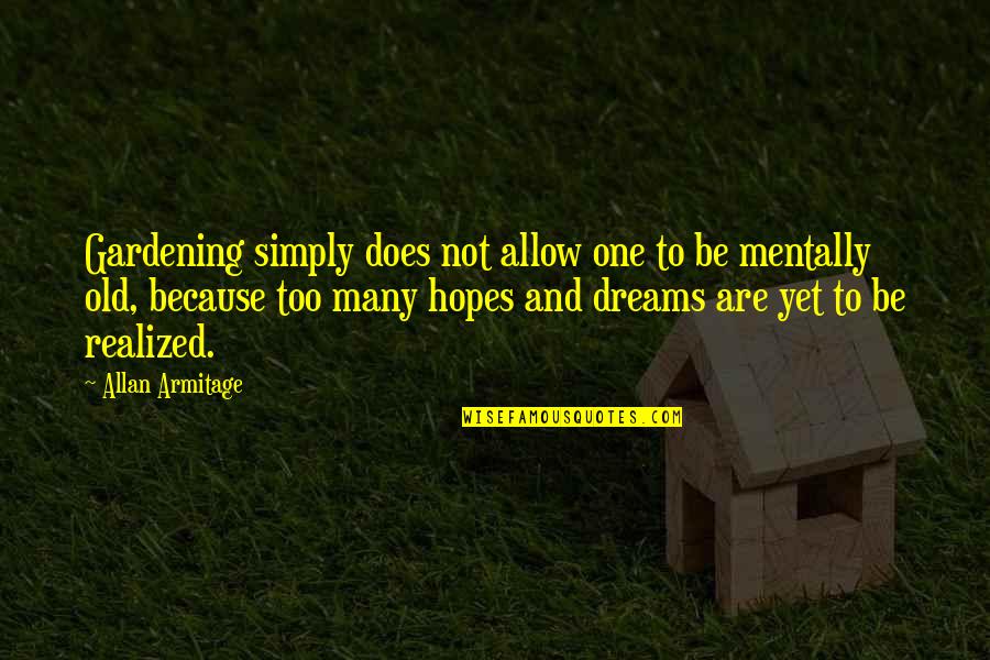 Nkiruka Quotes By Allan Armitage: Gardening simply does not allow one to be Nkiruka Quotes By Allan Armitage: Gardening simply does not allow one to be
