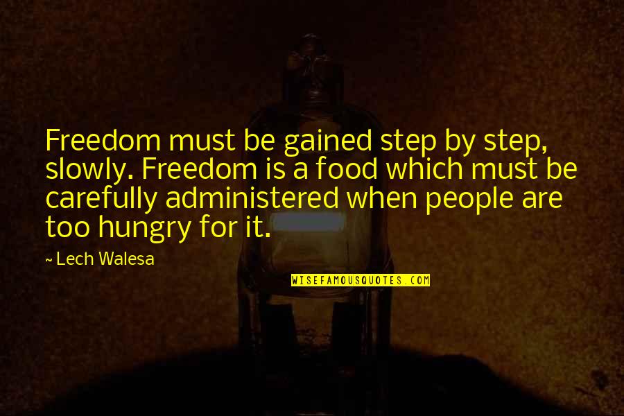 Nkjv Journaling Quotes By Lech Walesa: Freedom must be gained step by step, slowly. Nkjv Journaling Quotes By Lech Walesa: Freedom must be gained step by step, slowly.