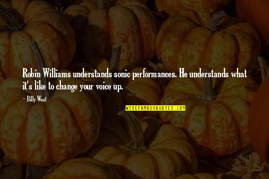 Nkumail Quotes By Billy West: Robin Williams understands sonic performances. He understands what