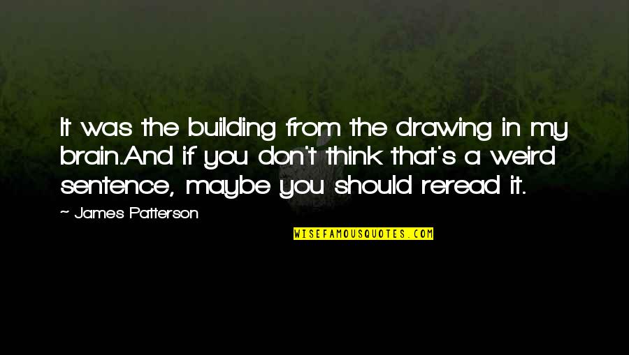 Nkvd Quotes By James Patterson: It was the building from the drawing in Nkvd Quotes By James Patterson: It was the building from the drawing in