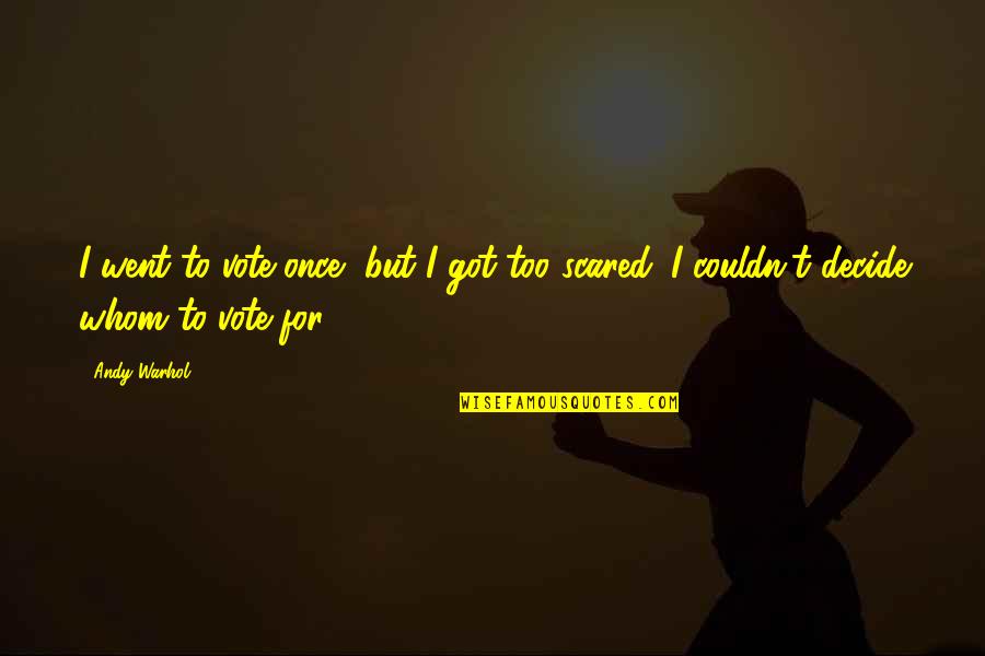 Nle Choppa Famous Quotes By Andy Warhol: I went to vote once, but I got