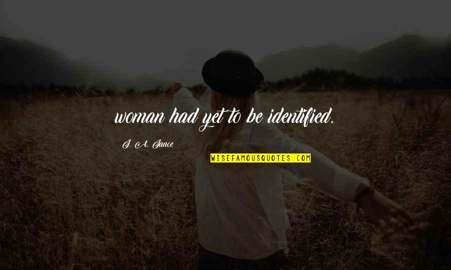 Nle Choppa Famous Quotes By J. A. Jance: woman had yet to be identified. Nle Choppa Famous Quotes By J. A. Jance: woman had yet to be identified.