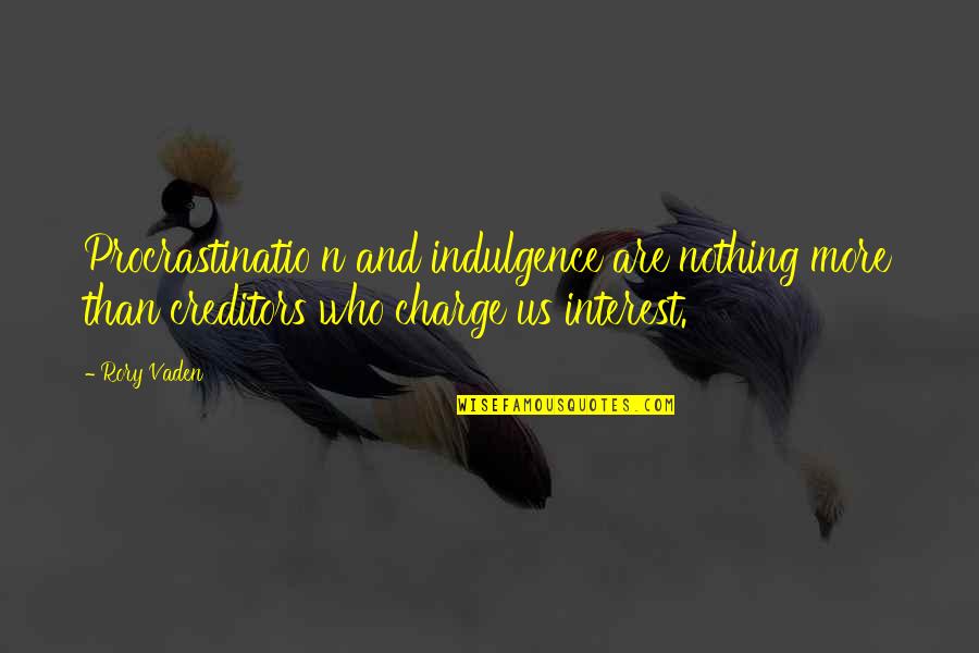 Nle Choppa Famous Quotes By Rory Vaden: Procrastinatio n and indulgence are nothing more than Nle Choppa Famous Quotes By Rory Vaden: Procrastinatio n and indulgence are nothing more than