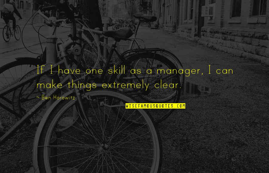 Nlight Quotes By Ben Horowitz: If I have one skill as a manager,