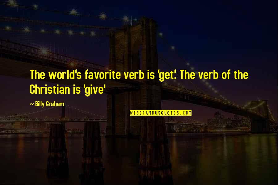 Nlight Quotes By Billy Graham: The world's favorite verb is 'get'. The verb