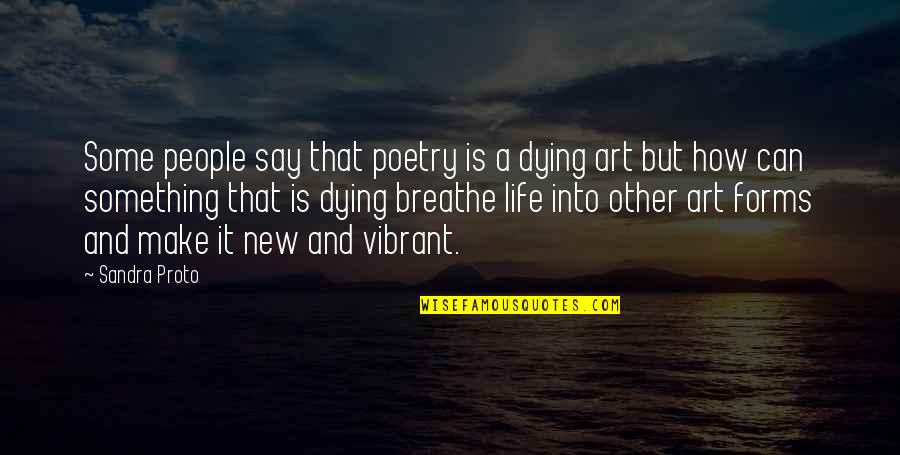 Nlight Quotes By Sandra Proto: Some people say that poetry is a dying