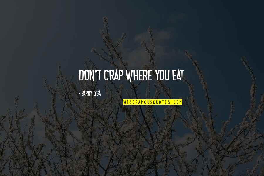 Nlklik Quotes By Barry Lyga: Don't crap where you eat