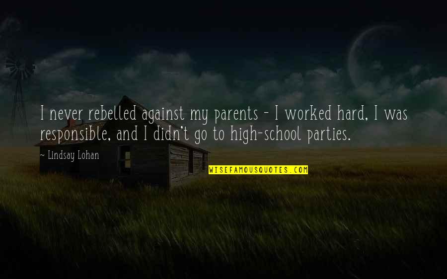 Nlp Motivational Quotes By Lindsay Lohan: I never rebelled against my parents - I