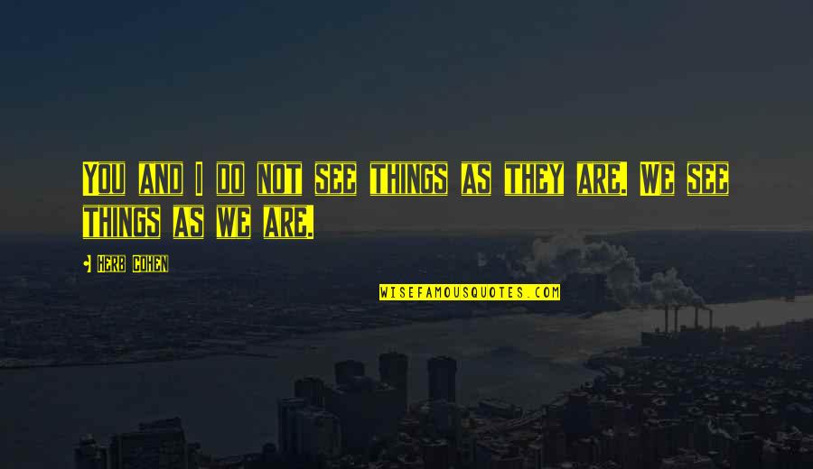 Nlrb New Deal Quotes By Herb Cohen: You and I do not see things as