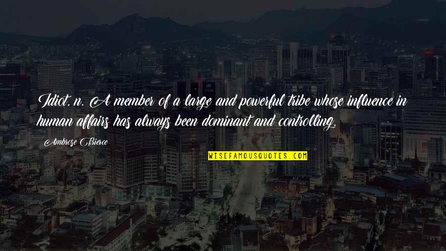 N'maybe Quotes By Ambrose Bierce: Idiot, n. A member of a large and