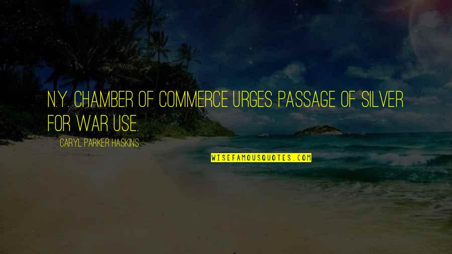 N'maybe Quotes By Caryl Parker Haskins: N.Y. Chamber of Commerce Urges Passage of Silver