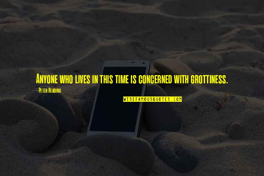 Nmnat2 Quotes By Peter Reading: Anyone who lives in this time is concerned Nmnat2 Quotes By Peter Reading: Anyone who lives in this time is concerned