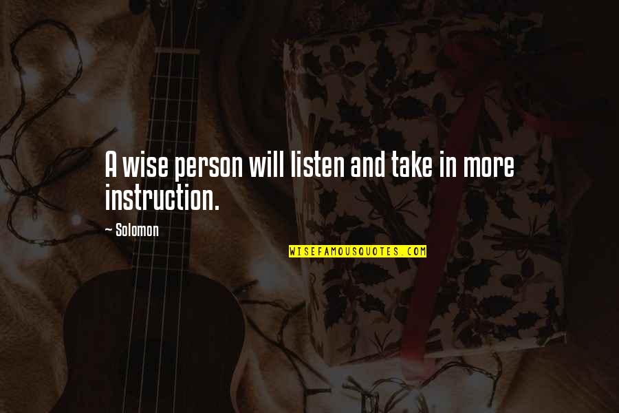 Nmnaz Quotes By Solomon: A wise person will listen and take in