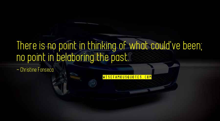Nmnl Quotes By Christine Fonseca: There is no point in thinking of what Nmnl Quotes By Christine Fonseca: There is no point in thinking of what