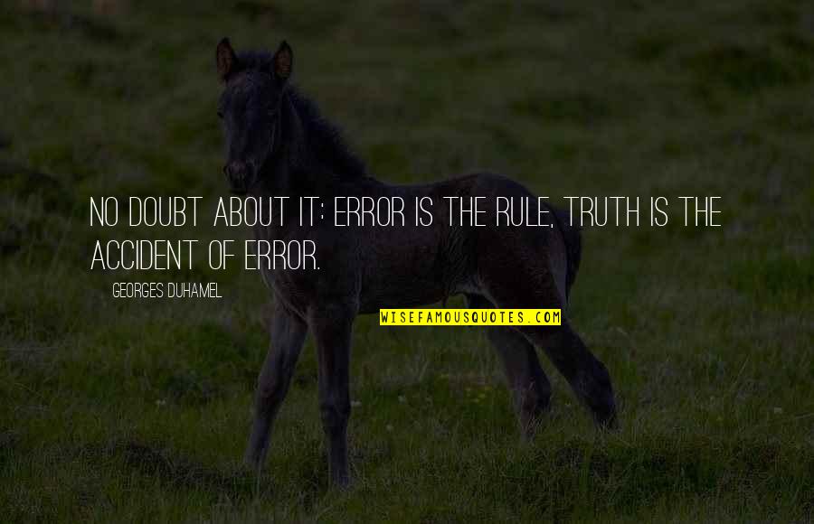 Nnedu Quotes By Georges Duhamel: No doubt about it: error is the rule,