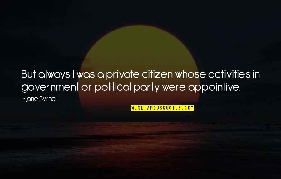 Nnenna Antm Quotes By Jane Byrne: But always I was a private citizen whose Nnenna Antm Quotes By Jane Byrne: But always I was a private citizen whose