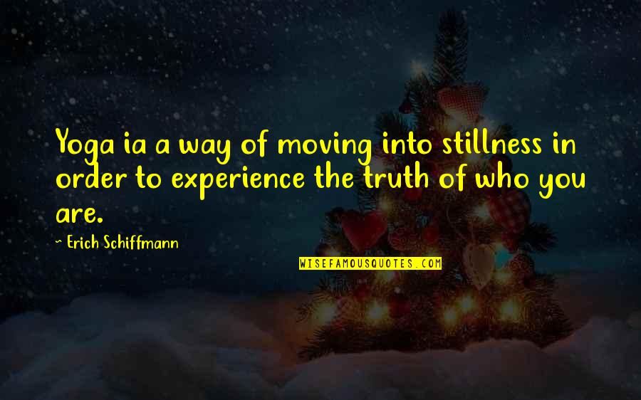 Nnphnn Quotes By Erich Schiffmann: Yoga ia a way of moving into stillness