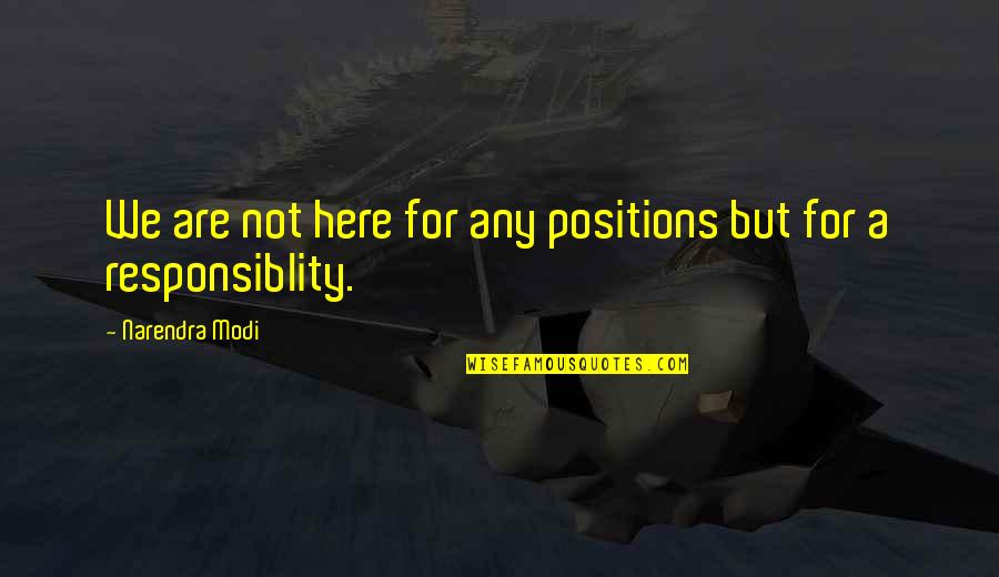 No 1 Position Quotes By Narendra Modi: We are not here for any positions but No 1 Position Quotes By Narendra Modi: We are not here for any positions but