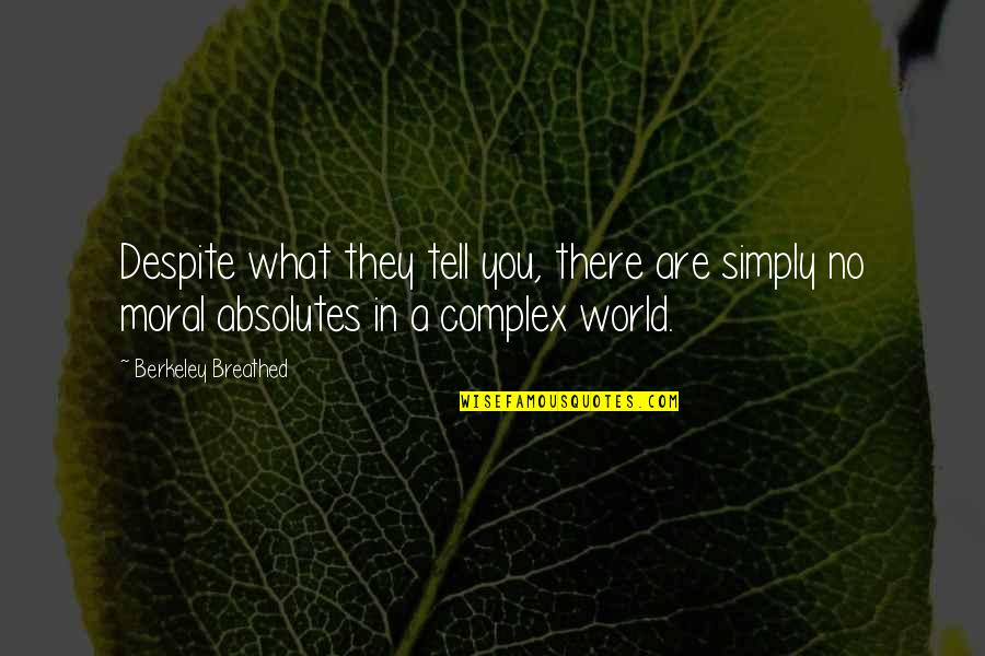 No Absolutes Quotes By Berkeley Breathed: Despite what they tell you, there are simply No Absolutes Quotes By Berkeley Breathed: Despite what they tell you, there are simply