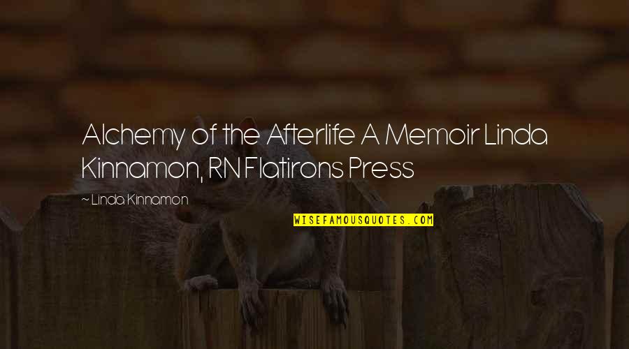 No Afterlife Quotes By Linda Kinnamon: Alchemy of the Afterlife A Memoir Linda Kinnamon,