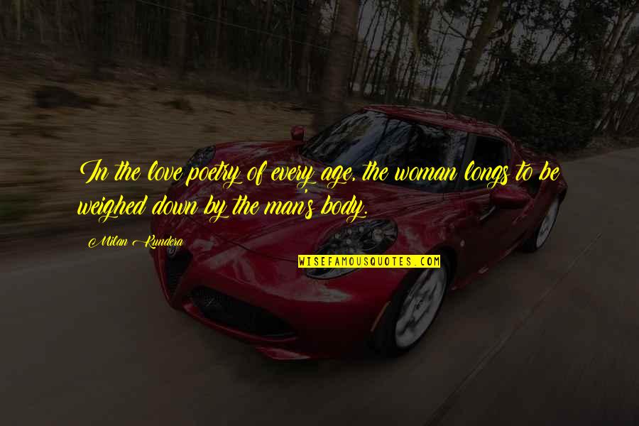 No Age For Love Quotes By Milan Kundera: In the love poetry of every age, the No Age For Love Quotes By Milan Kundera: In the love poetry of every age, the