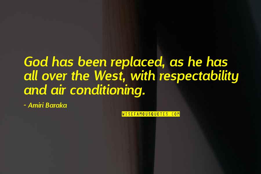 No Air Conditioning Quotes By Amiri Baraka: God has been replaced, as he has all