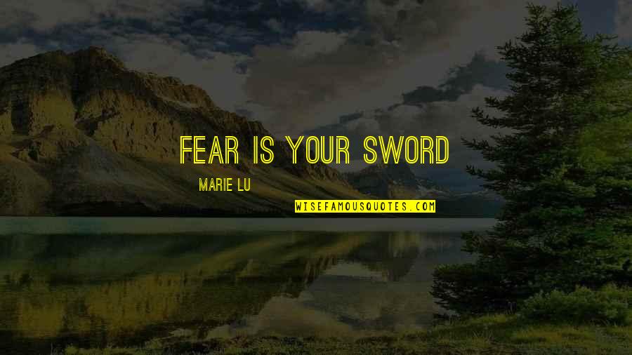 No Air Conditioning Quotes By Marie Lu: Fear is your sword