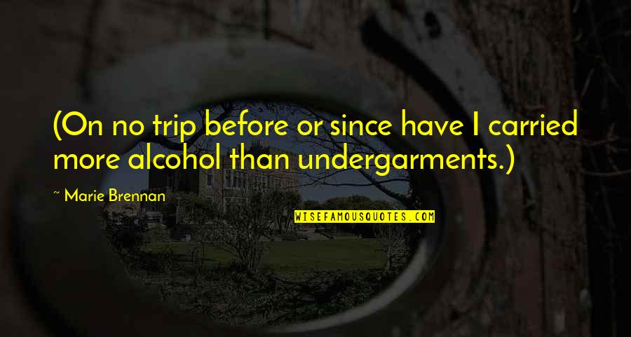 No Alcohol Quotes By Marie Brennan: (On no trip before or since have I