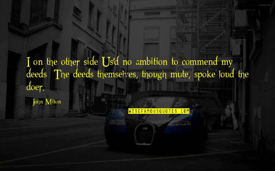 No Ambition Quotes By John Milton: I on the other side Us'd no ambition