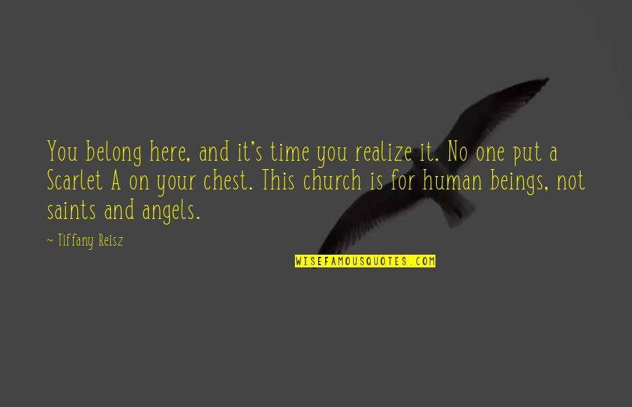 No Angels Quotes By Tiffany Reisz: You belong here, and it's time you realize No Angels Quotes By Tiffany Reisz: You belong here, and it's time you realize