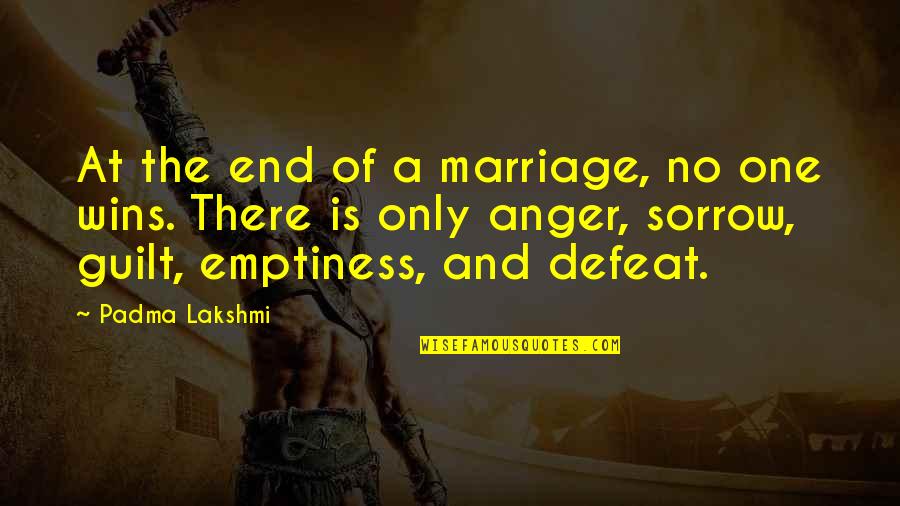 No Anger Quotes By Padma Lakshmi: At the end of a marriage, no one No Anger Quotes By Padma Lakshmi: At the end of a marriage, no one