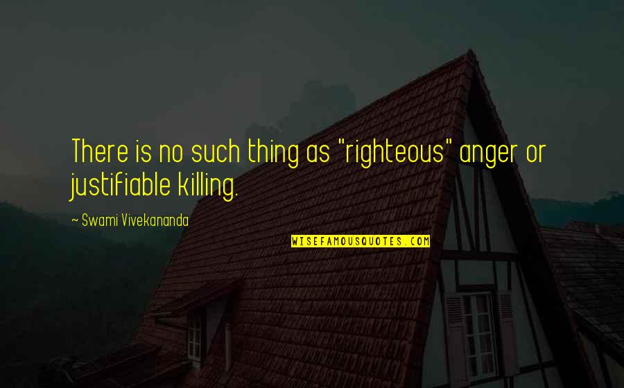 No Anger Quotes By Swami Vivekananda: There is no such thing as "righteous" anger No Anger Quotes By Swami Vivekananda: There is no such thing as "righteous" anger