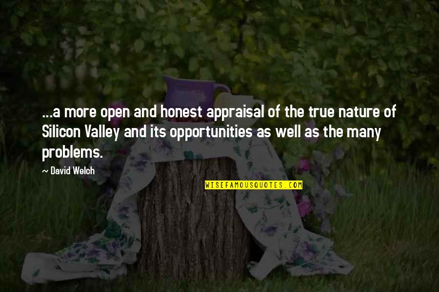 No Appraisal Quotes By David Welch: ...a more open and honest appraisal of the