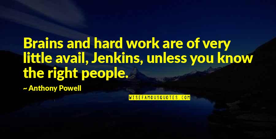No Avail Quotes By Anthony Powell: Brains and hard work are of very little