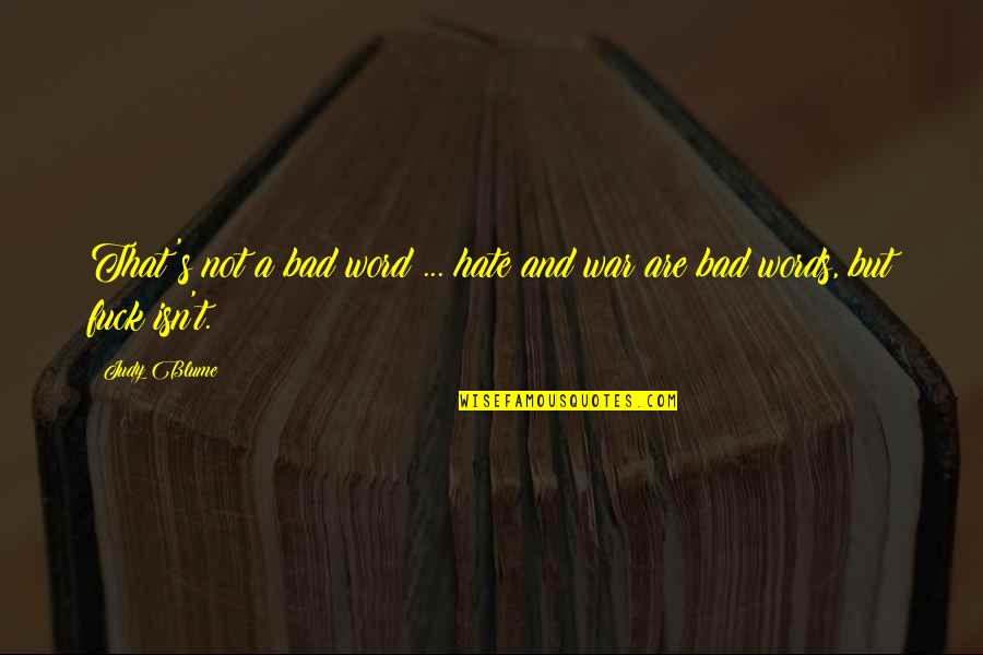 No Bad Words Quotes By Judy Blume: That's not a bad word ... hate and