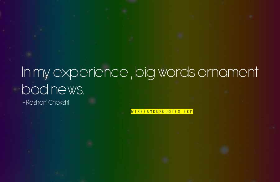 No Bad Words Quotes By Roshani Chokshi: In my experience , big words ornament bad
