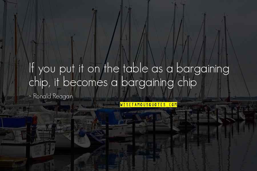No Bargaining Funny Quotes By Ronald Reagan: If you put it on the table as