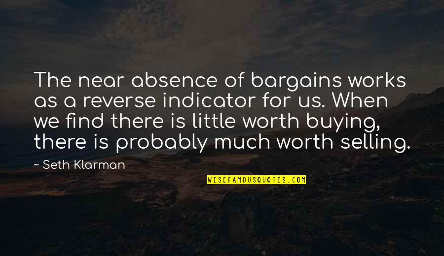 No Bargains Quotes By Seth Klarman: The near absence of bargains works as a No Bargains Quotes By Seth Klarman: The near absence of bargains works as a