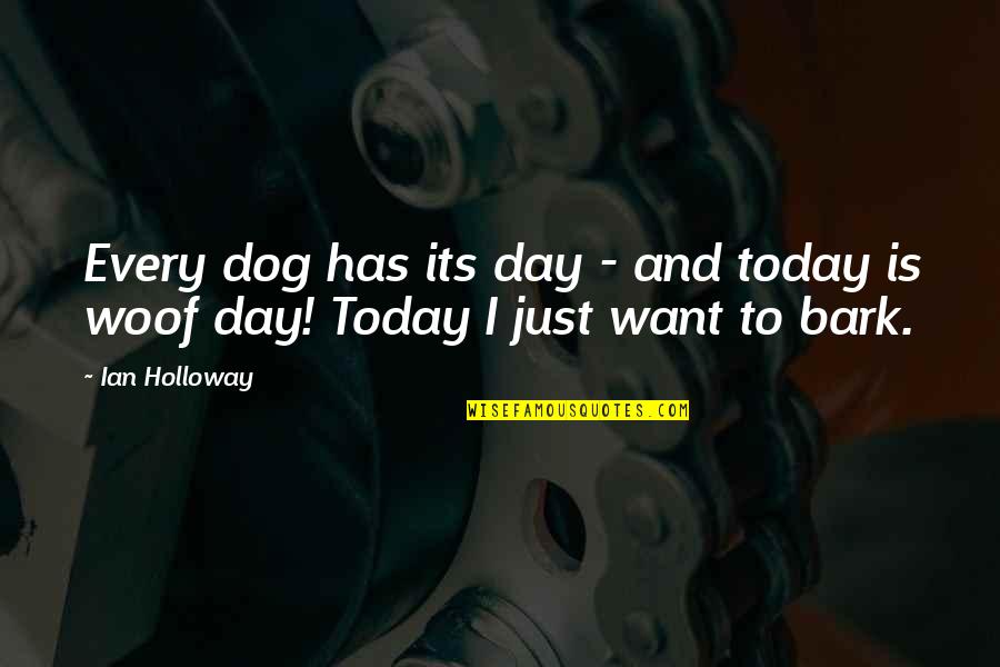 No Bark Quotes By Ian Holloway: Every dog has its day - and today