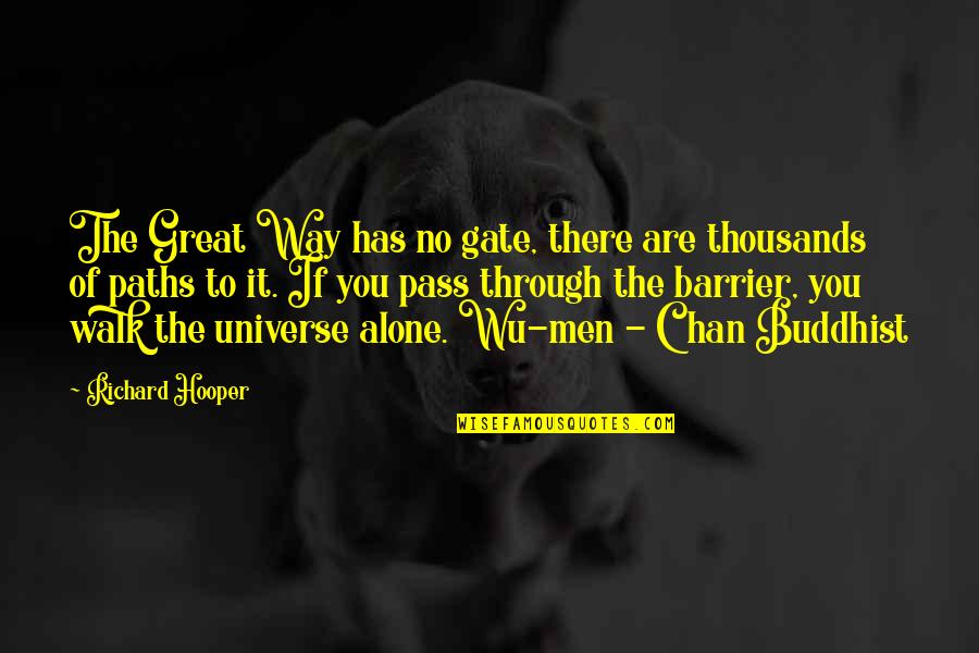 No Barrier Quotes By Richard Hooper: The Great Way has no gate, there are No Barrier Quotes By Richard Hooper: The Great Way has no gate, there are