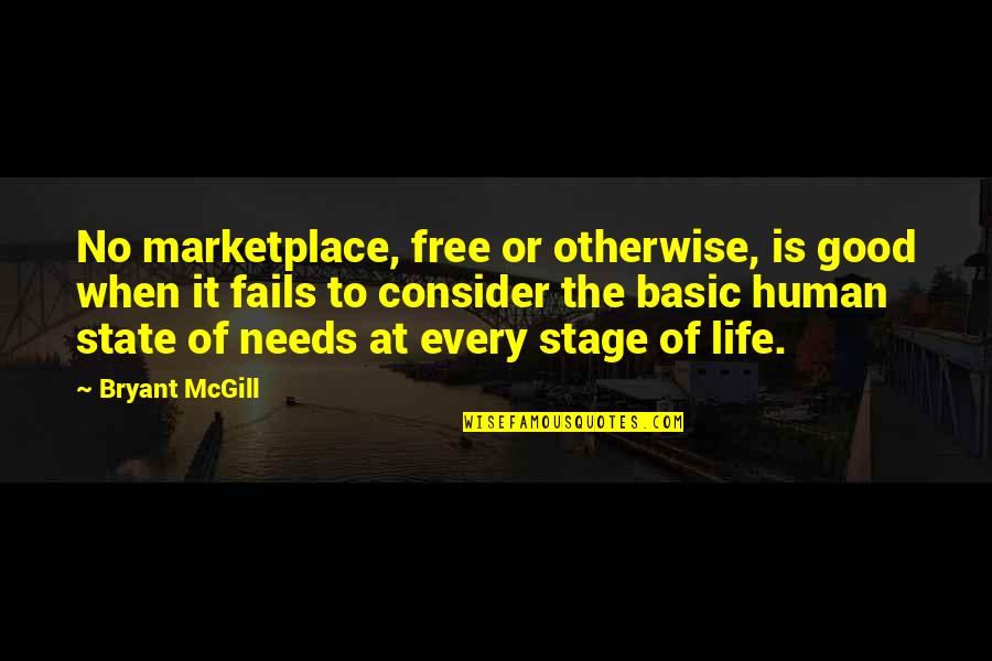 No Basic Quotes By Bryant McGill: No marketplace, free or otherwise, is good when