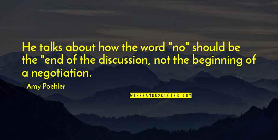 No Beginning No End Quotes By Amy Poehler: He talks about how the word "no" should