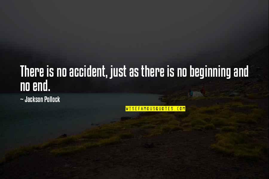 No Beginning No End Quotes By Jackson Pollock: There is no accident, just as there is