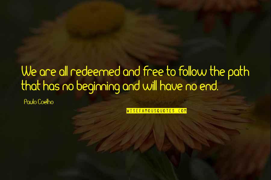 No Beginning No End Quotes By Paulo Coelho: We are all redeemed and free to follow