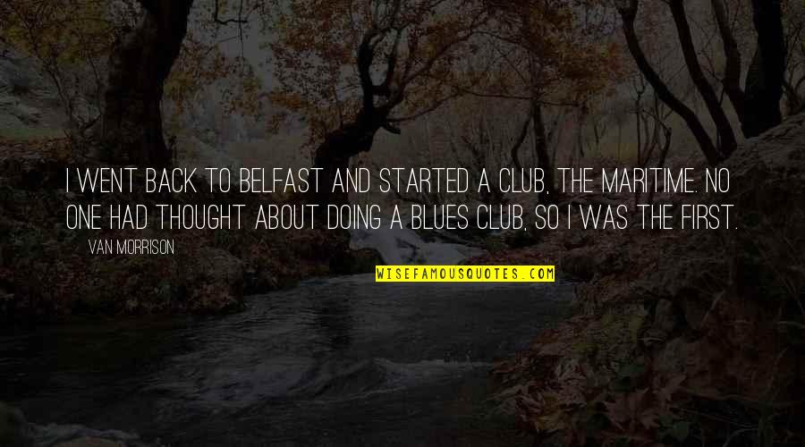 No Blues Quotes By Van Morrison: I went back to Belfast and started a