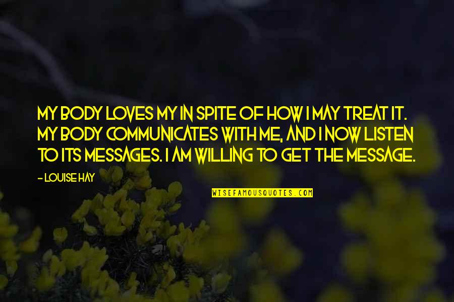 No Body Loves Me Quotes By Louise Hay: My body loves my in spite of how No Body Loves Me Quotes By Louise Hay: My body loves my in spite of how