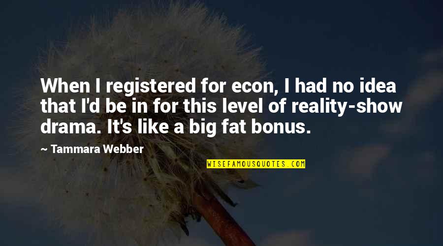 No Bonus Quotes By Tammara Webber: When I registered for econ, I had no